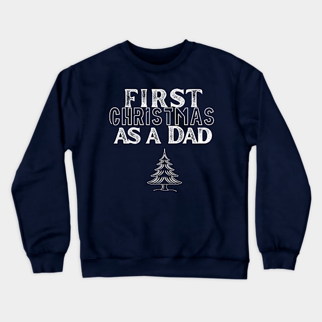 first christmas as a dad Crewneck Sweatshirt by the christmas shop